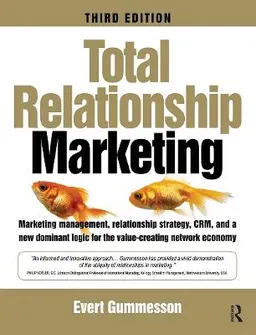 Total relationship marketing : marketing strategy moving from the 4Ps - product, price, promotion, place - of traditional marketing management to the 30Rs - the thirty relationships : of a new marketing paradigm; Evert Gummesson; 2008