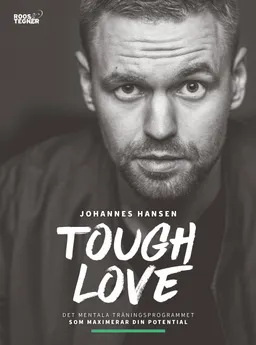 Tough Love : det mentala träningsprogrammet som maximerar din potential; Johannes Hansen; 2018