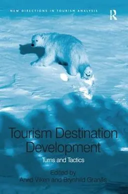 Tourism destination development : turns and tactics; Arvid Viken; 2014