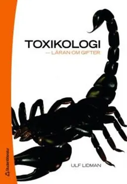 Toxikologi : läran om gifter; Ulf Lidman; 2008