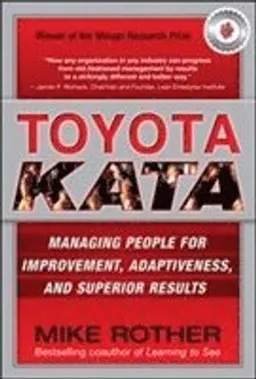 Toyota kata : managing people for improvement, adaptiveness, and superior results; Mike Rother; 2010