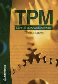 TPM - Vägen till ständiga förbättringar; Örjan Ljungberg; 2000