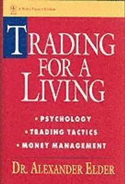 Trading for a Living: Psychology, Trading Tactics, Money Management; Dr. Alexander Elder; 1993