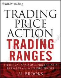 Trading Price Action Trading Ranges: Technical Analysis of Price Charts Bar; Al Brooks; 2012