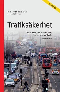 Trafiksäkerhet : samspelet mellan människor, fordon och trafikmiljö; Nils Petter Gregersen, Sonja Forward; 2024