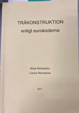 Träkonstruktion enligt eurokoderna; Börje Rehnström; 2012