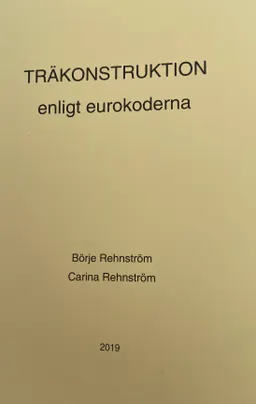 Träkonstruktion enligt eurokoderna ; Börje Rehnström; 2019