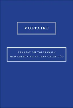 Traktat om toleransen med anledning av Jean Calas död; Voltaire; 2016