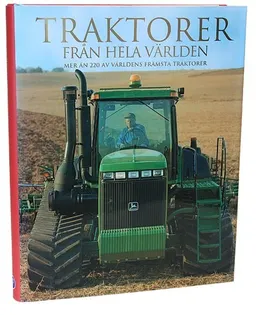 Traktorer från hela världen : mer än 200 av världens främsta traktorer; Michael Williams; 2011