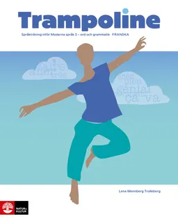 Trampoline franska : Språkträning inför Moderna språk 3 - ord och grammatik; Lena Wennberg Trolleberg; 2019