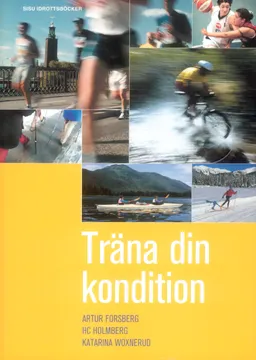 Träna din kondition; Artur Forsberg, HC Holmberg, Katarina Woxnerud; 1995