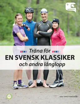 Träna för en svensk klassiker och andra långlopp; Mikael Mattsson, Cecilia Åkesdotter, Ingrid Djurback, Håkan Carlsson, Erik Wickström, Fredrik Ericsson, Mikael Rosén, Annelie Johansson, Joachim Willén; 2015