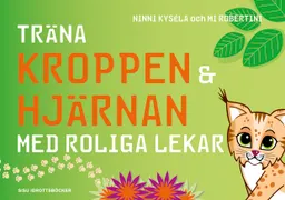 Träna kroppen och hjärnan med roliga lekar; Ninni Kysela, Mi Robertini; 2016