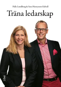 Träna ledarskap; Palle Lundberg, Sara Henrysson Eidvall; 2010