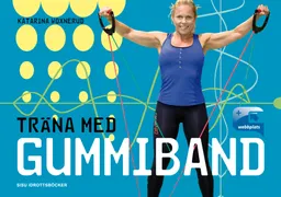 Träna med gummiband; Katarina Woxnerud; 2014