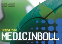 Träna med medicinboll; Martin Lidberg, Johnny Nilsson; 2010