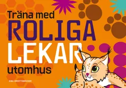 Träna med roliga lekar utomhus; Mi Robertini, Ninni Kyséla; 2011