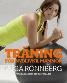 Träning för nyblivna mammor; Olga Rönnberg; 2013