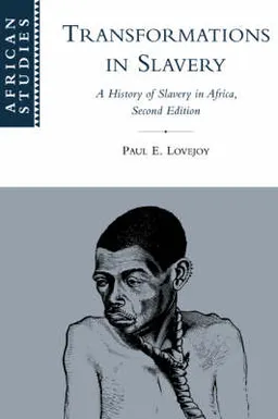 Transformations in Slavery; Lovejoy Paul E.; 2000