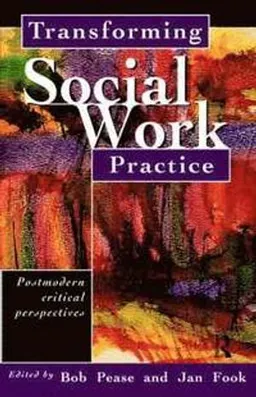 Transforming Social Work Practice; Jan Fook, Bob Pease; 1999