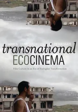 Transnational ecocinema : film culture in an era of ecological transformation; Tommy Gustafsson, Pietari Kääpä; 2013