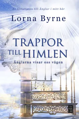 Trappor till himlen : änglarna visar vägen; Lorna Byrne; 2012