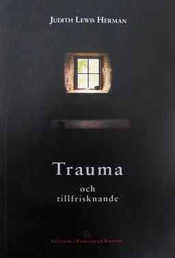 Trauma och tillfrisknande; Judith Lewis Herman; 2007