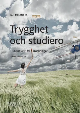 Trygghet och studiero : en skola fri från kränkningar; Jan Melander; 2021