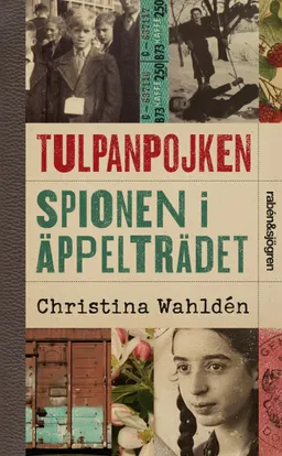 Tulpanpojken ; Spionen i äppelträdet; Christina Wahldén; 2021