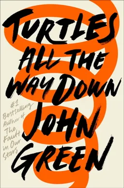 Turtles All the Way Down; John Green; 2017