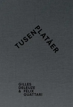 Tusen platåer; Gilles Deleuze, Félix Guattari; 2015