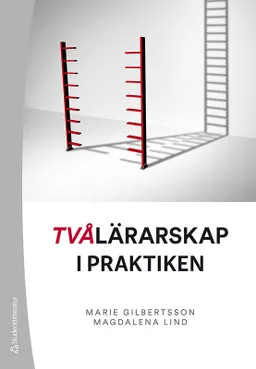 Tvålärarskap i praktiken; Magdalena Lind, Marie Gilbertsson; 2021