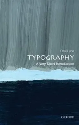 Typography : a very short introduction; Paul Luna; 2018