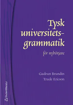 Tysk universitetsgrammatik för nybörjare; Gudrun Brundin, Trude Ericson; 2004