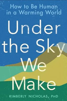 Under the Sky We Make; Kimberly Nicholas; 2021