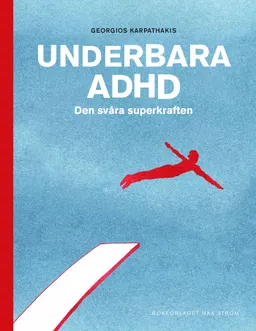 Underbara ADHD : den svåra superkraften; Georgios Karpathakis; 2017