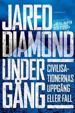 Undergång : civilisationernas uppgång eller fall; Jared Diamond; 2005