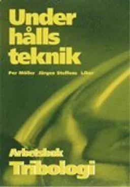 Underhållsteknik Tribologi Arbetsbok; Per Möller, Jürgen Steffens; 1999