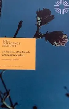 Undersöka, utforska och lära naturvetenskap : undervisning i förskolan; Maria Bergman, Susanne Thulin, Eva Bergman, Jonna Larsson, Karolina Fredriksson, Elín Hafsteinsdóttir, Catarina Melin, Anna Hedman; 2021