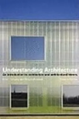 Understanding architecture : an introduction to architecture and architectural history; Hazel Conway; 2005