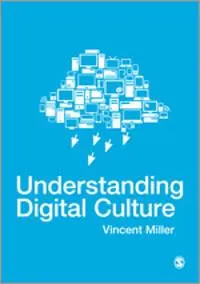 Understanding Digital Culture; Miller Vincent; 2011