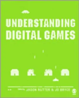 Understanding digital games; Jason Rutter, Jo Bryce; 2006