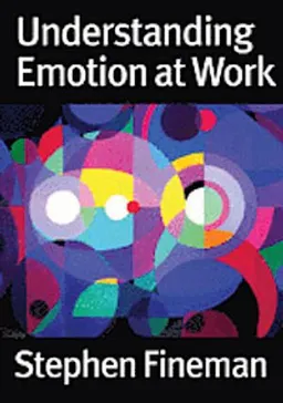 Understanding emotion at work; Stephen Fineman; 2003