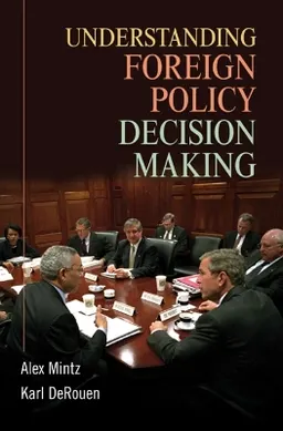 Understanding foreign policy decision making; Alex Mintz; 2010