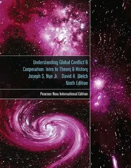 Understanding Global Conflict and Cooperation: An Introduction to Theory and History; Joseph S Nye Jr; 2013