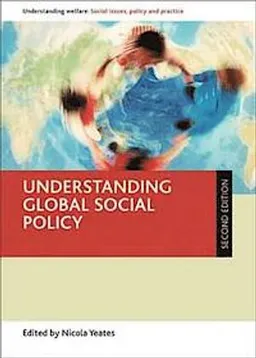 Understanding global social policy; Nicola Yeates; 2014