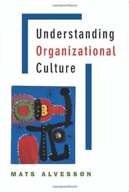 Understanding organizational culture; Mats Alvesson; 2002