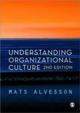 Understanding organizational culture; Mats Alvesson; 2013