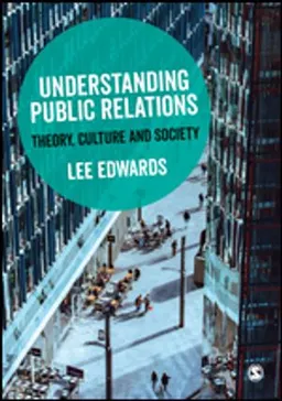 Understanding public relations : theory, culture and society; Lee Edwards; 2018