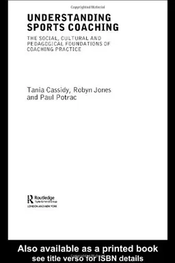 Understanding Sports Coaching; Cassidy Tania G., Robyn L. Jones, Potrac Paul; 2004